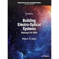 Building Electro-Optical Systems: Making It All Work (Wiley Series in Pure and Applied Optics) Building Electro-Optical Systems: Making It All Work (Wiley Series in Pure and Applied Optics) Hardcover Kindle