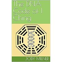 The DNA Code of I Ching The DNA Code of I Ching Kindle Paperback