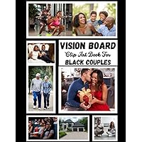 Vision Board Clip Art Book for Black Couple’s: Designed For Black Couples Seeking For Personal Growth, or a Stronger Relationship | Romantic Ideas and ... For Couples On Valentine And All Year Couple