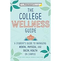The College Wellness Guide: A Student's Guide to Managing Mental, Physical, and Social Health on Campus (College Admissions Guides) The College Wellness Guide: A Student's Guide to Managing Mental, Physical, and Social Health on Campus (College Admissions Guides) Paperback Kindle