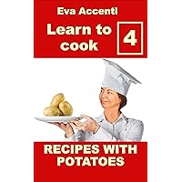 Learn to cook 4 - Potatoes: 77 Recipes with potatoes combined with olives, anchovies, tomatoes, zucchini, ragu, asparagus, pumpkin, ham, bacon, mushrooms, ... shrimps (Italian Cuisine at Its Best) Learn to cook 4 - Potatoes: 77 Recipes with potatoes combined with olives, anchovies, tomatoes, zucchini, ragu, asparagus, pumpkin, ham, bacon, mushrooms, ... shrimps (Italian Cuisine at Its Best) Kindle