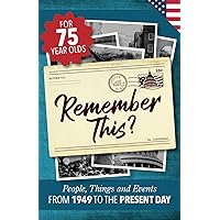 Remember This?: People, Things and Events from 1949 to the Present Day (US Edition) (Milestone Memories)
