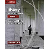 History for the IB Diploma Paper 2 Causes and Effects of 20th Century Wars with Digital Access (2 Years) History for the IB Diploma Paper 2 Causes and Effects of 20th Century Wars with Digital Access (2 Years) Paperback