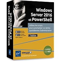Windows Server 2016 et PowerShell - Coffret de 2 livres : Utilisez les scripts pour automatiser vos