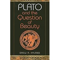 Plato and the Question of Beauty (Studies in Continental Thought) Plato and the Question of Beauty (Studies in Continental Thought) Paperback Kindle Hardcover