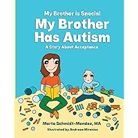 My Brother is Special My Brother Has Autism: A story about acceptance (Special Needs) My Brother is Special My Brother Has Autism: A story about acceptance (Special Needs) Paperback