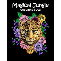 Magical Jungle Coloring Book: Adult Coloring Book for Stress Relief, Relaxation and Fun Magical Jungle Coloring Book: Adult Coloring Book for Stress Relief, Relaxation and Fun Paperback