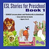 ESL Stories for Preschool: Book 1 (ESL Stories for Children Aged 3-6, with Lesson Plans, Flashcards) ESL Stories for Preschool: Book 1 (ESL Stories for Children Aged 3-6, with Lesson Plans, Flashcards) Paperback