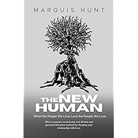 The New Human: When the People We Love, Love the People We Love The New Human: When the People We Love, Love the People We Love Kindle Hardcover Paperback