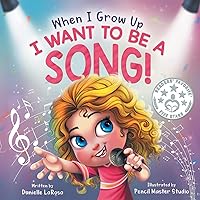 When I Grow Up, I Want to be a Song! (Maggie's Bookshelf)