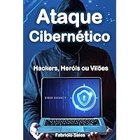 Ataque Cibernético: Hackers, Heróis ou Vilões (Portuguese Edition) Ataque Cibernético: Hackers, Heróis ou Vilões (Portuguese Edition) Kindle Paperback
