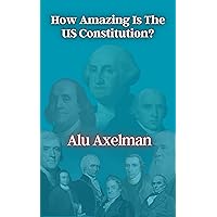 How Amazing Is The US Constitution?