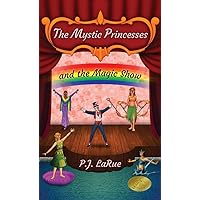Children's Book: The Mystic Princesses and the Magic Show (Volume 2): Color Illustrations Edition-Mythology & Role Models for Kids Children's Book: The Mystic Princesses and the Magic Show (Volume 2): Color Illustrations Edition-Mythology & Role Models for Kids Kindle Paperback