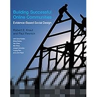 Building Successful Online Communities: Evidence-Based Social Design Building Successful Online Communities: Evidence-Based Social Design Kindle Paperback Hardcover