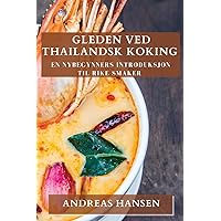 Gleden ved Thailandsk Koking: En nybegynners introduksjon til rike smaker (Norwegian Edition)