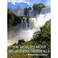 The World's Most Breathtaking Waterfalls