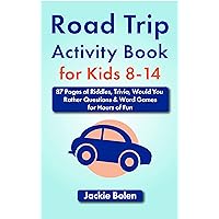 Road Trip Activity Book for Kids 8-14: 87 Pages of Riddles, Trivia, Would You Rather Questions & Word Games for Hours of Fun (Entertained Kids)