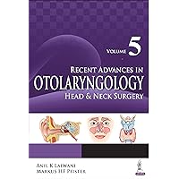 Recent Advances in Otolaryngology—Head & Neck Surgery (Volume 5) Recent Advances in Otolaryngology—Head & Neck Surgery (Volume 5) Kindle Paperback
