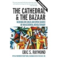 The Cathedral & the Bazaar: Musings On Linux And Open Source By An Accidental Revolutionary The Cathedral & the Bazaar: Musings On Linux And Open Source By An Accidental Revolutionary Paperback Kindle Hardcover