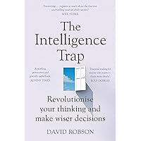 The Intelligence Trap: Revolutionise your Thinking and Make Wiser Decisions The Intelligence Trap: Revolutionise your Thinking and Make Wiser Decisions Paperback Hardcover
