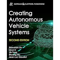 Creating Autonomous Vehicle Systems (Synthesis Lectures on Computer Science) Creating Autonomous Vehicle Systems (Synthesis Lectures on Computer Science) Hardcover Paperback