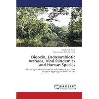 Digoxin, Endosymbiotic Archaea, Viral Pandemics and Human Species: Hyperdigoxinemic Neanderthal Predator and Cro-Magnon Hypodigoxinemic Victim