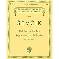 Shifting the Position and Preparatory Scale Studies, Op. 8: Schirmer Library of Classics Volume 848 Violin Method Shifting the Position and Preparatory Scale Studies, Op. 8: Schirmer Library of Classics Volume 848 Violin Method Paperback