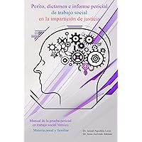 Perito, dictamen e informe pericial de trabajo social en la impartición de justicia. (Spanish Edition) Perito, dictamen e informe pericial de trabajo social en la impartición de justicia. (Spanish Edition) Paperback Kindle