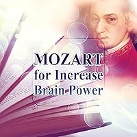Mozart for Increase Brain Power: Music to Help You Exam Study, Improve Memory, Read, Concentration, Focus & Learning Mozart for Increase Brain Power: Music to Help You Exam Study, Improve Memory, Read, Concentration, Focus & Learning MP3 Music