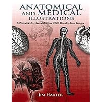 Anatomical and Medical Illustrations: A Pictorial Archive with Over 2000 Royalty-Free Images (Dover Pictorial Archive) Anatomical and Medical Illustrations: A Pictorial Archive with Over 2000 Royalty-Free Images (Dover Pictorial Archive) Paperback