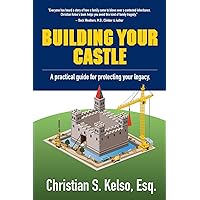 Building Your Castle: A practical guide for protecting your legacy. Building Your Castle: A practical guide for protecting your legacy. Paperback Kindle