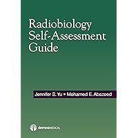 Radiobiology Self-Assessment Guide Radiobiology Self-Assessment Guide Kindle Paperback