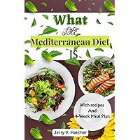 What The Mediterranean Diet Is: The Complete Manual for All You Need to Know About the Mediterranean Diet, with Over 30 Recipes and a 4-week Meal Plan. What The Mediterranean Diet Is: The Complete Manual for All You Need to Know About the Mediterranean Diet, with Over 30 Recipes and a 4-week Meal Plan. Paperback Kindle