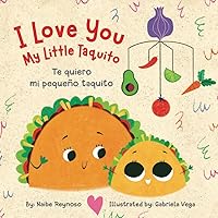 I Love You My Little Taquito (English and Spanish Edition) I Love You My Little Taquito (English and Spanish Edition) Board book Kindle Paperback