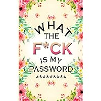 what the f*ck is my password ***: Log Book and Journal and Organizer To Protect Usernames and Password
