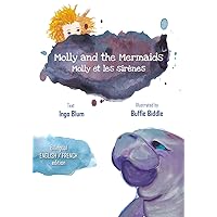 Molly and the Mermaids - Molly et les sirènes: Bilingual Children's Picture Book in English-French (Kids Learn French 3) Molly and the Mermaids - Molly et les sirènes: Bilingual Children's Picture Book in English-French (Kids Learn French 3) Kindle Hardcover Paperback