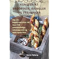 Kunsten at BrØdpinde, Kringler Og Vrejninger (Danish Edition)