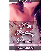 Her Birthday Present: A Voyeur Bisexual Roommate Offers More Than A Straight Girl's Boyfriend (Hots for My Roommate Book 4) Her Birthday Present: A Voyeur Bisexual Roommate Offers More Than A Straight Girl's Boyfriend (Hots for My Roommate Book 4) Kindle