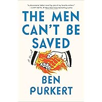 The Men Can't Be Saved: A Novel The Men Can't Be Saved: A Novel Hardcover Kindle Audible Audiobook Paperback