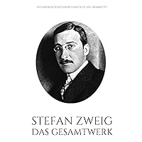 Stefan Zweig. Das Gesamtwerk.: In chronologischer Auflage. Neu bearbeitet. (Gesamtwerke der Weltliteratur 4) (German Edition)