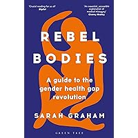Rebel Bodies: A guide to the gender health gap revolution Rebel Bodies: A guide to the gender health gap revolution Kindle Hardcover Audible Audiobook Paperback