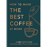 How to make the best coffee at home How to make the best coffee at home Hardcover Kindle Audible Audiobook