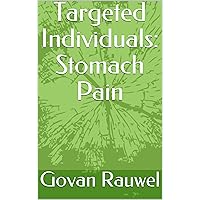 Targeted Individuals: Stomach Pain