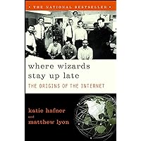 Where Wizards Stay Up Late: The Origins Of The Internet Where Wizards Stay Up Late: The Origins Of The Internet Paperback Audible Audiobook Kindle Hardcover