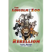 The Lincoln Zoo Rebellion The Lincoln Zoo Rebellion Paperback Kindle