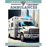 Ambulances - Coloring book for fans of Emergency Medical Services - Paramedic cars, Medical transport, Rescue vehicle, Ambulance van, Hospital transport, EMS, Mobile clinic