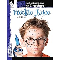 Freckle Juice: An Instructional Guide for Literature - Novel Study Guide for Elementary School Literature with Close Reading and Writing Activities (Great Works Classroom Resource) Freckle Juice: An Instructional Guide for Literature - Novel Study Guide for Elementary School Literature with Close Reading and Writing Activities (Great Works Classroom Resource) Paperback Kindle