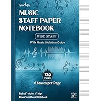 Music Staff Paper Notebook - Blank Sheet Music Notebook - wide Staff with Music Notation guide: 120 Pages - 6 Staves per Page - 8,5