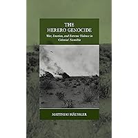 The Herero Genocide: War, Emotion, and Extreme Violence in Colonial Namibia (War and Genocide, 31) The Herero Genocide: War, Emotion, and Extreme Violence in Colonial Namibia (War and Genocide, 31) Paperback Kindle Hardcover