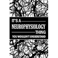IT’S A NEUROPHYSIOLOGY THING YOU WOULDN’T UNDERSTAND: Neuron/ Nerve Cell Background, Dotted & Lined Notebook, Dot Grid and Ruled Journal, Dual Diary ... Quote, Gifts for Men, Women, Physiology Team